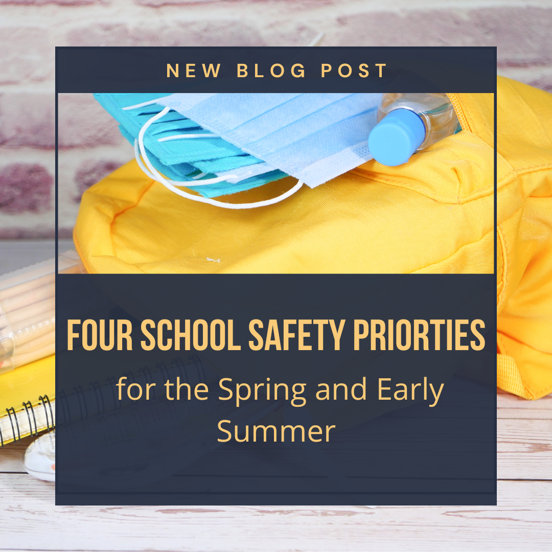 4 School Safety Priorities for the Spring and Early Summer